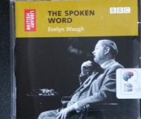 Evelyn Waugh - The Spoken Word written by British Library  performed by Evelyn Waugh on CD (Abridged)